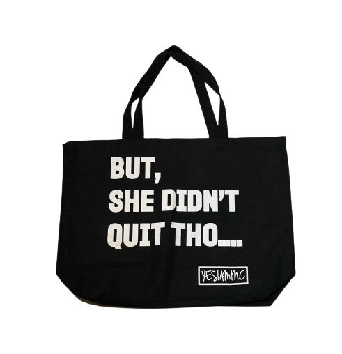 But She Didn't Quit Tho... OVERSIZED TOTE - DA SPOT NYC