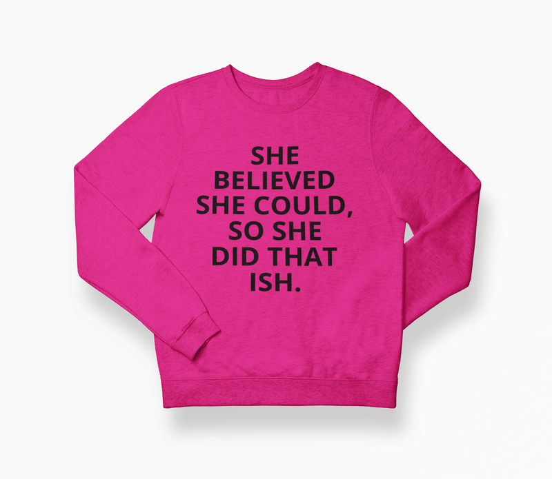 SHE DID THAT ISH Sweatshirt - DA SPOT NYC