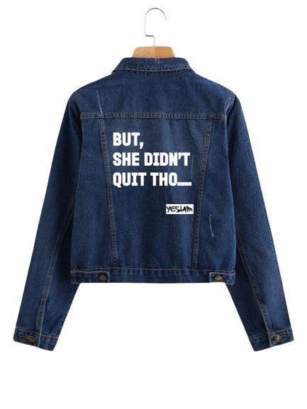 YES I AM | BUT SHE DIDNT QUIT DENIM JACKET - DA SPOT NYC