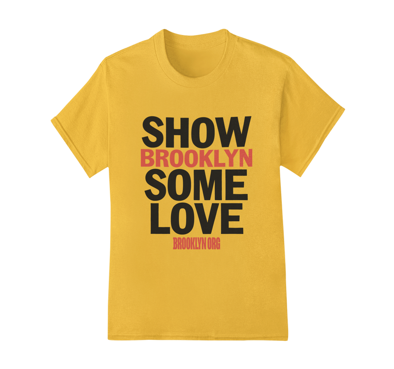 SHOW BROOKLYN SOME LOVE - Tees