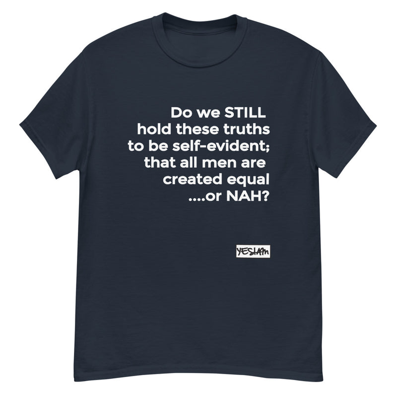 YES I AM | EQUAL OR NAH Tee (Unisex) - DA SPOT NYC