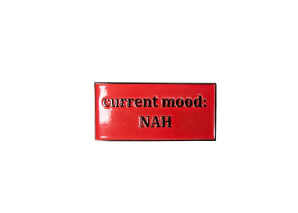 "Current Mood Nah" Pin - DA SPOT NYC