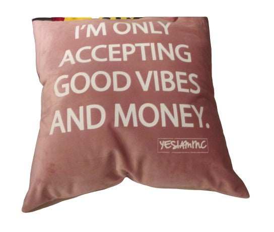 YES I AM | ONLY GOOD VIBES AND MONEY Pillow! - DA SPOT NYC