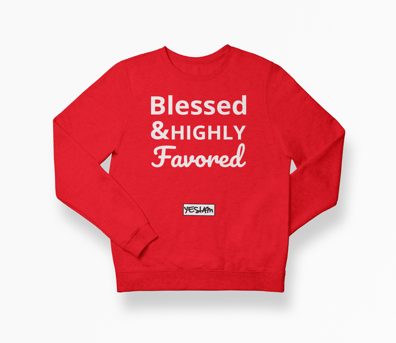 Blessed and Highly Favored Sweatshirt - DA SPOT NYC