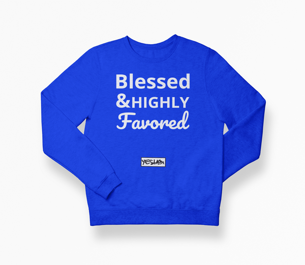 Blessed and Highly Favored Sweatshirt - DA SPOT NYC