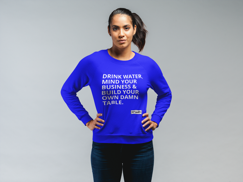 DRINK WATER, MIND YOUR BUSINESS Sweatshirt - DA SPOT NYC